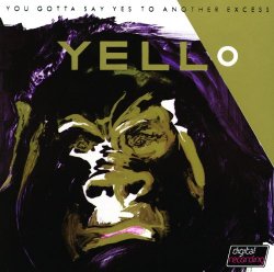 Yello - You Gotta Say Yes To Another Excess (Bonus Tracks)