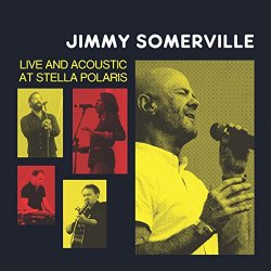   - Jimmy Somerville: Live and Acoustic at Stella Polaris
