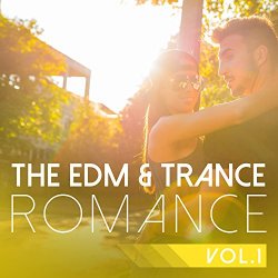   - The EDM & Trance Romance, Vol. 1