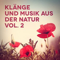 Naturklaenge - Klänge und Musik aus der Natur, Vol. 2