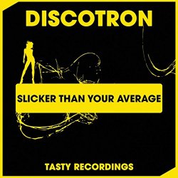 Discotron - Slicker Than Your Average
