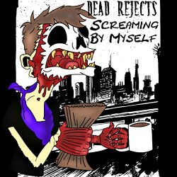 Dead Rejects - Screaming By Myself