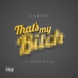 Cartie - That's My (feat. Kevin McCall) [Explicit]
