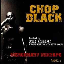 Chop Black - Mercenary Mixtape, Vol. 1 (Hosted by Mr. Choc from The Fantastic 4our) [Explicit]
