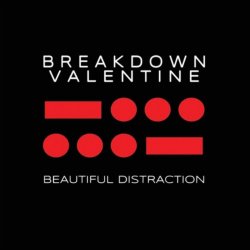 Breakdown Valentine - Beautiful Distraction