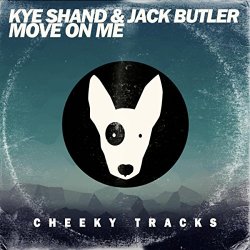 Kye Shand And Jack Butler - Move On Me