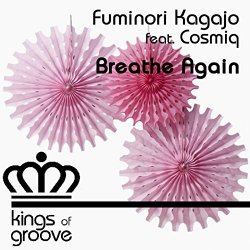 Fuminori Kagajo feat Cosmiq - Breathe Again (feat. Cosmiq)