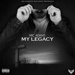 Mic Adams - My Legacy [Explicit]