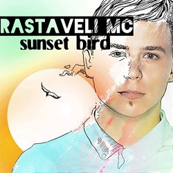 Rastaveli Mc - Sunset Bird