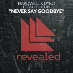 Hardwell and Dyro feat Bright Lights - Never Say Goodbye (feat. Bright Lights) [Original Mix]