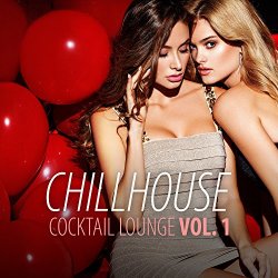 Various Artists - Chillhouse Cocktail Lounge, Vol. 1