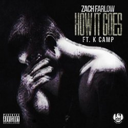 Zach Farlow - How It Goes (Remix) [feat. K Camp] [Explicit]