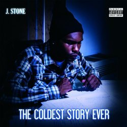 J. Stone - The Coldest Story Ever [Explicit]