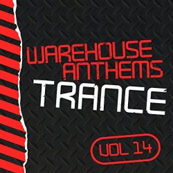 Warehouse Anthems: Trance, Vol. 14