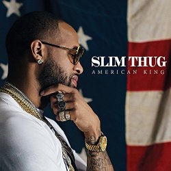Slim Thug - Hogg Life, Vol. 4: American King [Explicit]