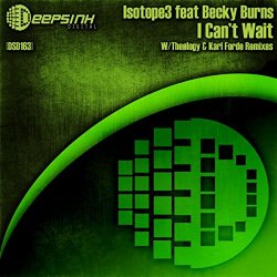 Isotope3 feat Becky Burns - I Can't Wait (Karl Forde Remix)