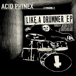 Acid Phinex - Like a Drummer EP