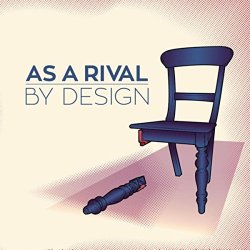 As a Rival - By Design