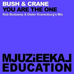 Bush and Crane - You Are The One (Rob Boskamp & Dieter Kranenburgs Mix)
