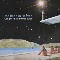Band in Heaven, The - Caught in a Summer Swell