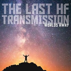 Last HF Transmission, The - Worlds Away