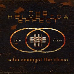 Helvetica Effect, The - Calm Amongst the Chaos [Explicit]