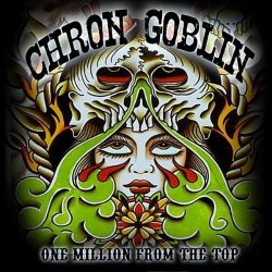 Chron Goblin - One Million from the Top