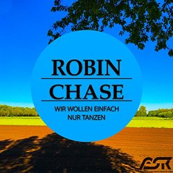 Robin Chase - Wir Wollen Einfach Nur Tanzen