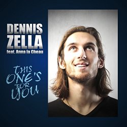 Dennis Zella Feat. Anna La Cheau - This One's For You (feat. Anna La Cheau)