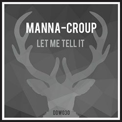 Manna-Croup - Let Me Tell It
