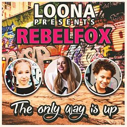 Loona Presents Rebelfox - The Only Way Is Up (Loona Presents Rebelfox)