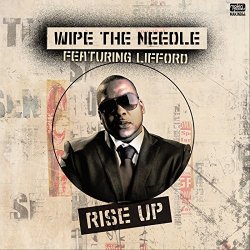 Wipe The Needle feat Lifford - Rise Up (feat. Lifford)