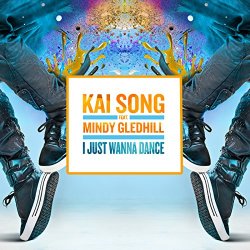Kai Song Feat Mindy Gledhill - I Just Wanna Dance (Radio Edit)