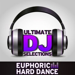 Various Artists - Ultimate Dj Selections: Euphoric Hard Dance Vol. 1