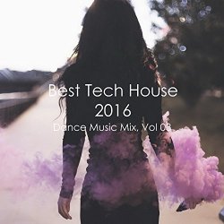 Various Artists - Best Tech House 2016 Dance Music Mix, Vol. 03 (Mixed By Deep Dreamer) [Continuous DJ Mix]