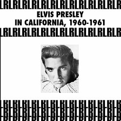 Elvis Presley - In California, Outtakes & Studio Rarities, 1960-1961 (Remastered)