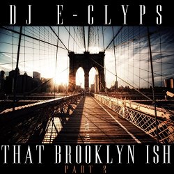 DJ E-Clyps - That Brooklyn Ish (Part 2)