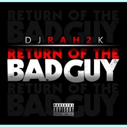 DJ Rah2k - DJ Rah2k Presents - The Return Of The Bad Guy [Explicit]