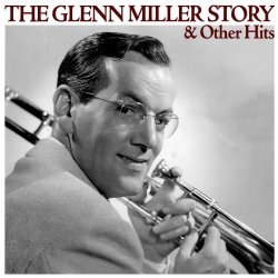   - The Glenn Miller Story & Other Hits