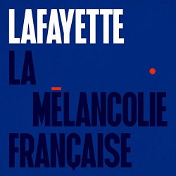 Lafayette - La mélancolie française