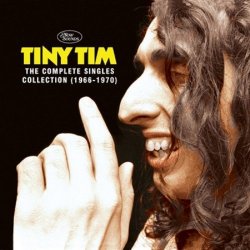 Tiny Tim - The Complete Singles Collection 1966-1970