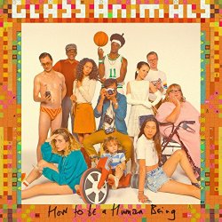 Glass Animals - How To Be A Human Being [Explicit]