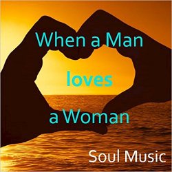 When a Man Loves a Woman: Soul Music
