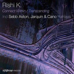 Rishi K - Connect Within / Transcending
