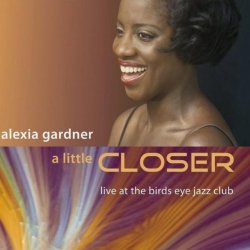 A Little Closer: Live At the Birds Eye Jazz Club