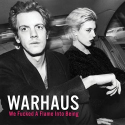 Warhaus - We Fucked A Flame Into Being [Explicit]