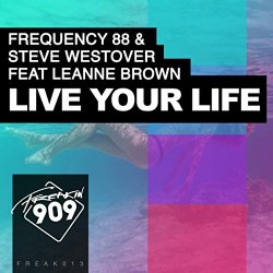Frequency 88 and Steve Westover and Leanne Brown - Live Your Life