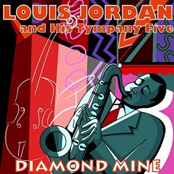Louis Jordan And His Tympany Five - Diamond Mine