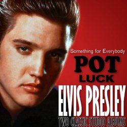 Elvis Presley - Something for Everybody / Pot Luck