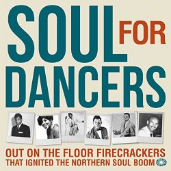 Various Artists - Soul for Dancers: Out on the Floor Firecrackers That Ignited the Northern Soul Boom